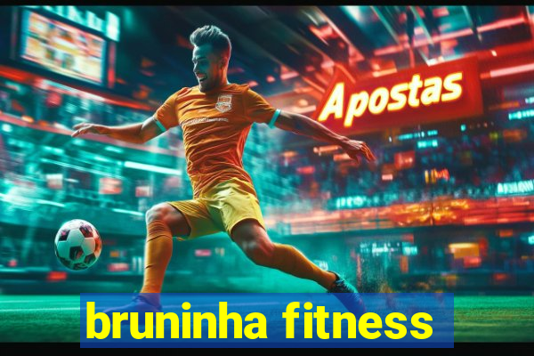 bruninha fitness